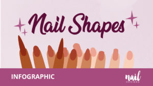 6 Different Nail Shapes Perfect For Your Nail Design [INFOGRAPHIC]